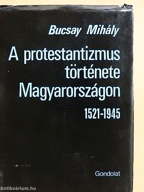 A protestantizmus története Magyarországon 1521-1945