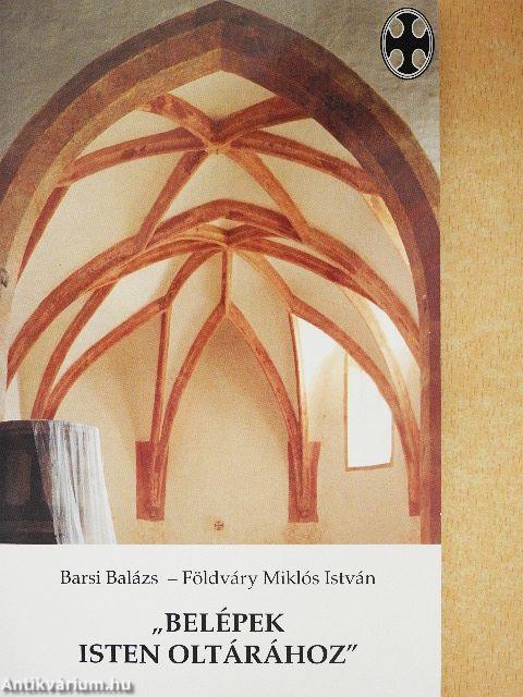 "Belépek Isten oltárához"