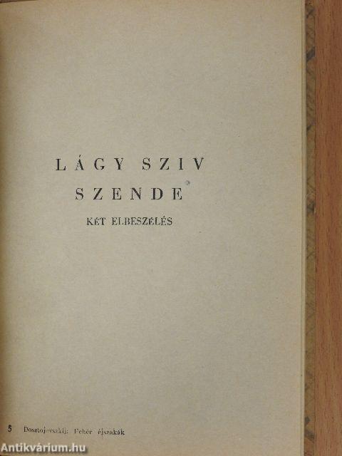 Fehér éjszakák/Lágy sziv/Szende