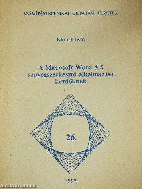 A Microsoft Word 5.5 szövegszerkesztő alkalmazása kezdőknek