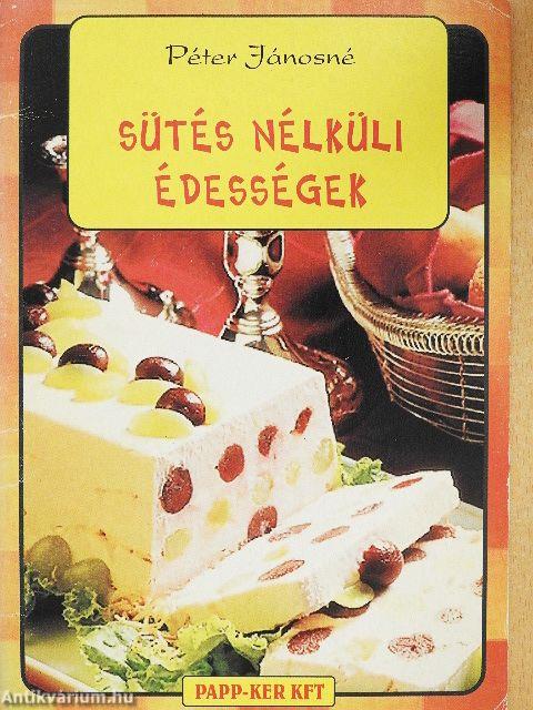 Sütés nélküli édességek
