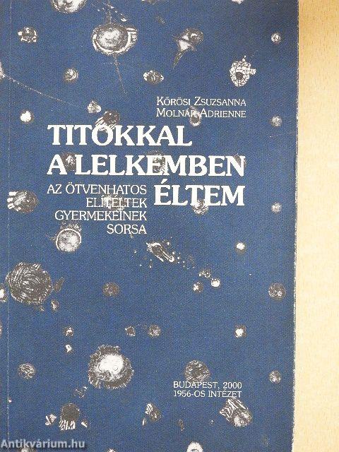 Titokkal a lelkemben éltem