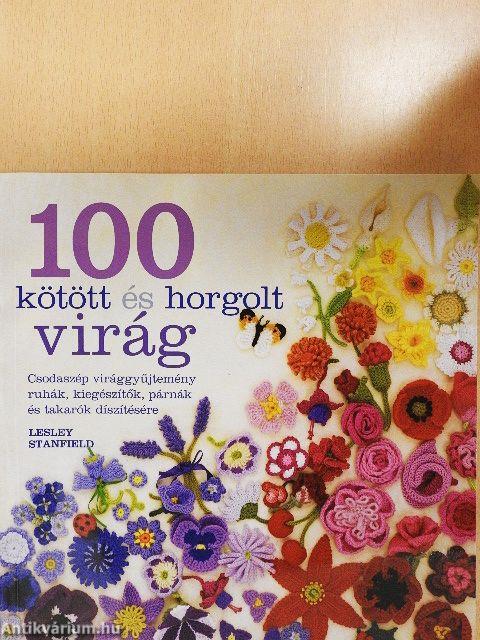 100 kötött és horgolt virág