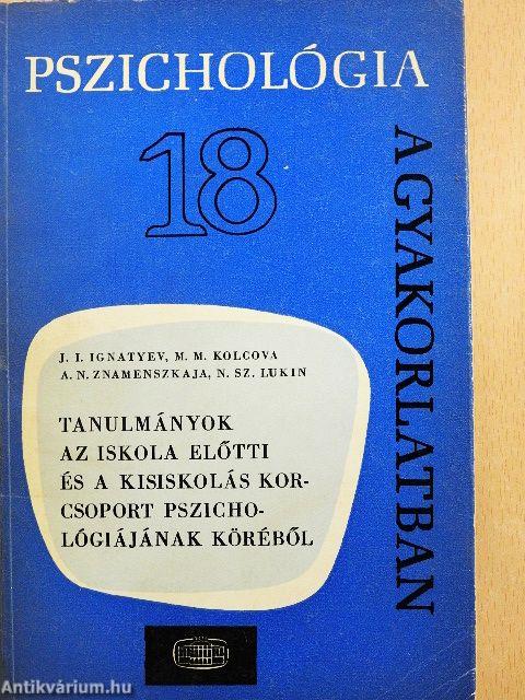Tanulmányok az iskola előtti és a kisiskolás korcsoport pszichológiájának köréből