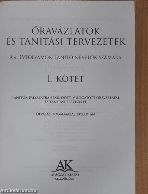 Óravázlatok és tanítási tervezetek a 4. évfolyamon tanító nevelők számára I.