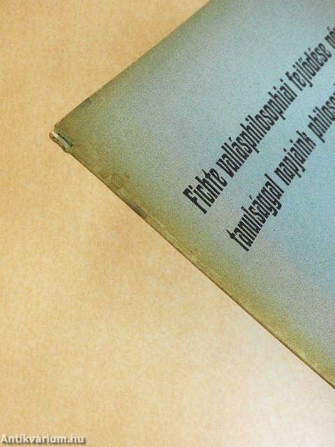 Fichte vallásphilosophiai fejlődése némi tanulsággal napjaink philosophálására