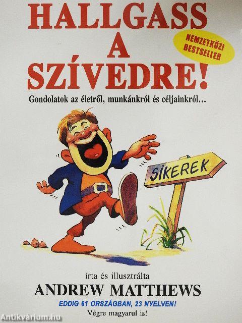 Hallgass a szívedre!