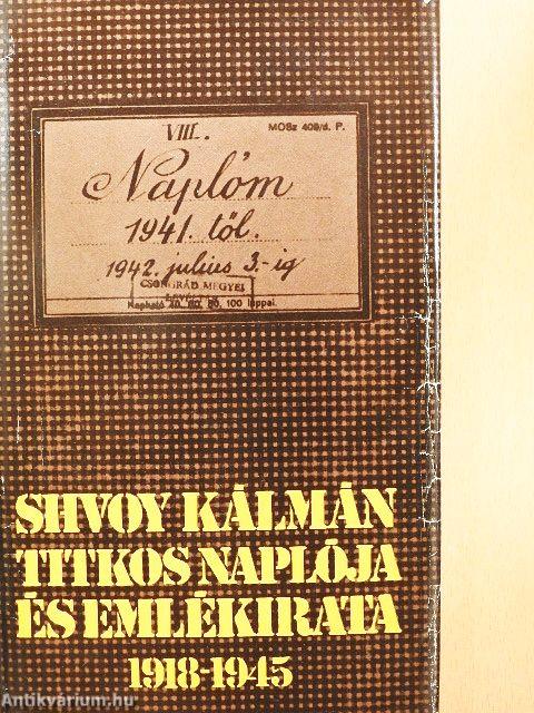 Shvoy Kálmán titkos naplója és emlékirata 1918-1945