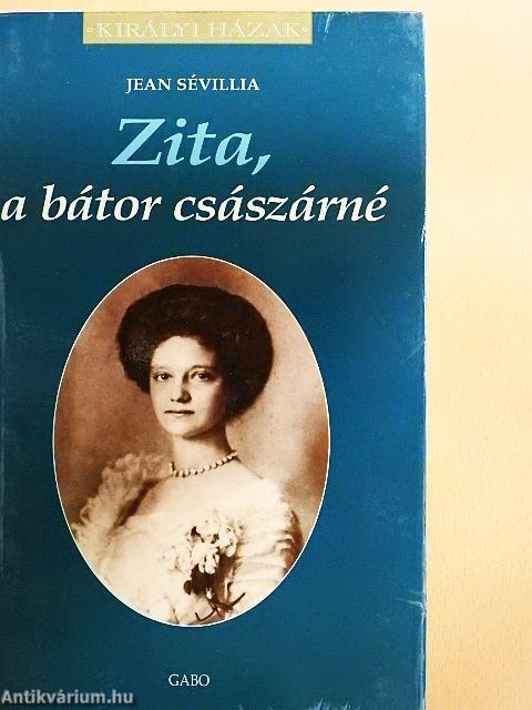 Zita, a bátor császárné