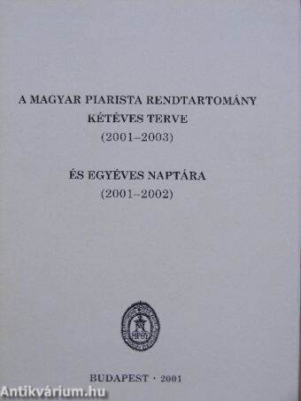 A magyar piarista rendtartomány kétéves terve (2001-2003) és egyéves naptára (2001-2002)