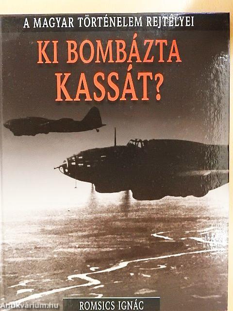 Ki bombázta Kassát?