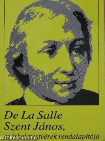 De La Salle Szent János, az iskolatestvérek rendalapítója