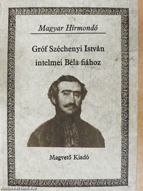 Gróf Széchenyi István intelmei Béla fiához
