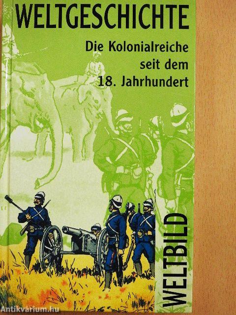 Die Kolonialreiche seit dem 18. Jahrhundert