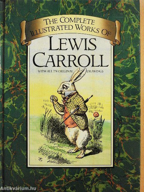 The Complete Illustrated Works of Lewis Carroll