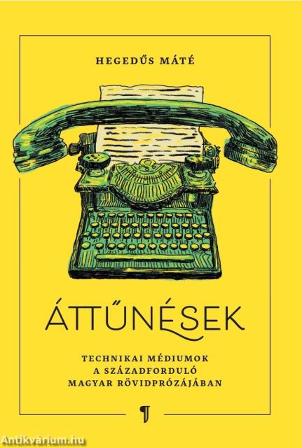 Áttűnések. Technikai médiumok a századforduló magyar rövidprózájában