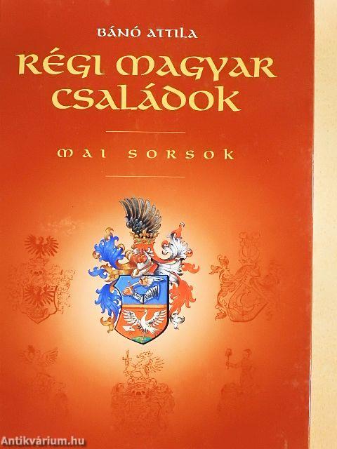 Régi magyar családok - Mai sorsok