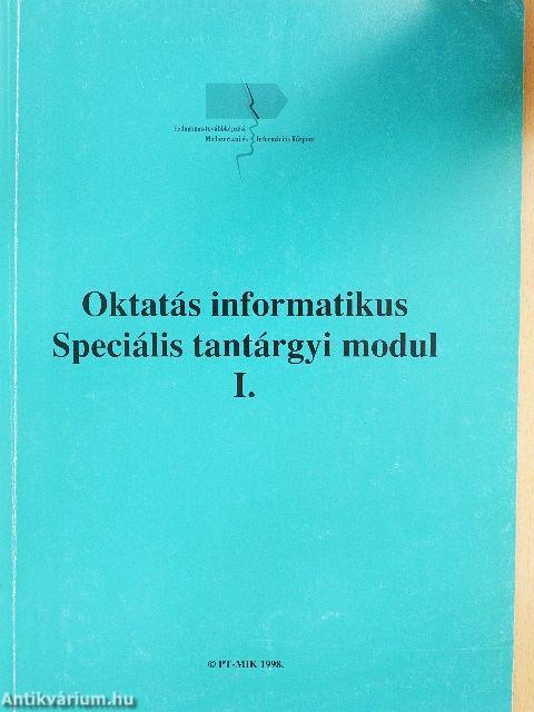 Oktatás informatikus Speciális tantárgyi modul I.