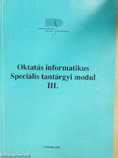 Oktatás informatikus Speciális tantárgyi modul III.