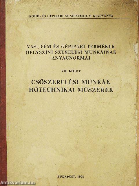 Vas-, fém és gépipari termékek helyszíni szerelési munkáinak anyagnormái VII.