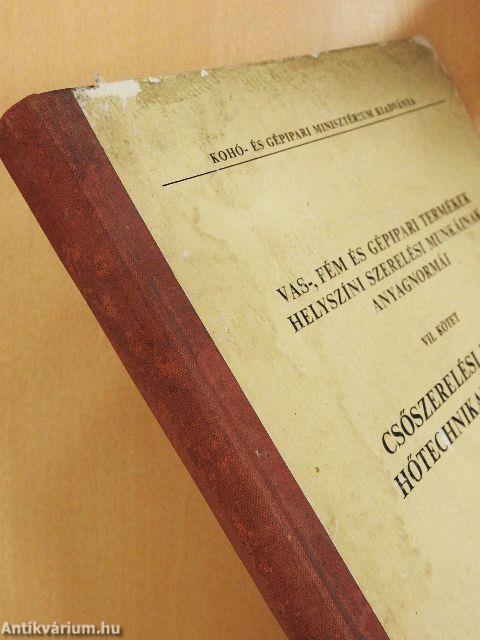 Vas-, fém és gépipari termékek helyszíni szerelési munkáinak anyagnormái VII.