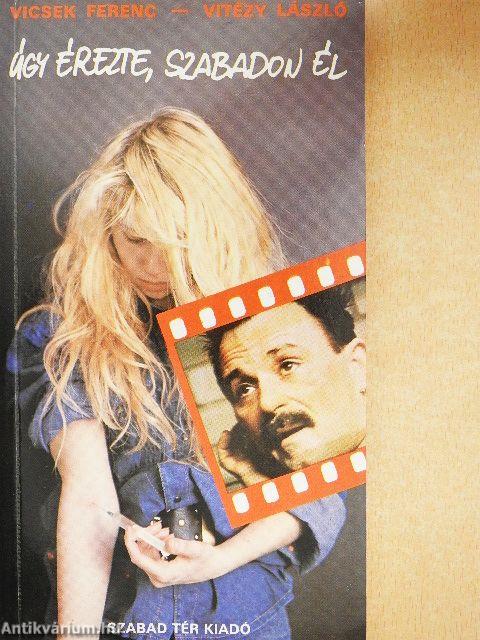 Úgy érezte, szabadon él