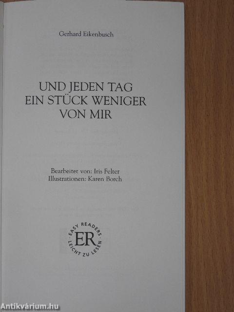 Und jeden Tag ein Stück weniger von mir