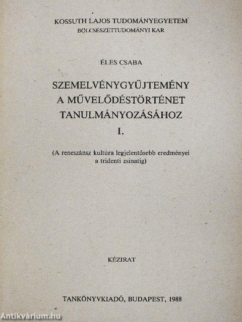Szemelvénygyűjtemény a művelődéstörténet tanulmányozásához I. 