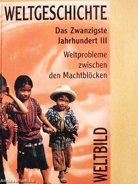 Das Zwanzigste Jahrhundert III. - Weltprobleme zwischen den Machtblöcken