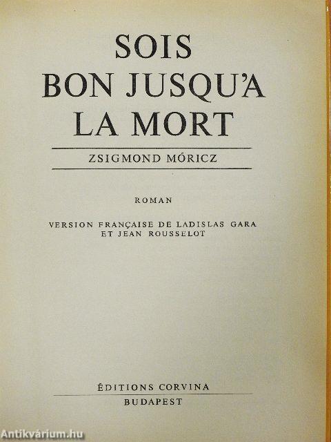 Sois bon jusqu'á la mort