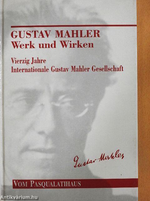 Gustav Mahler Werk und Wirken
