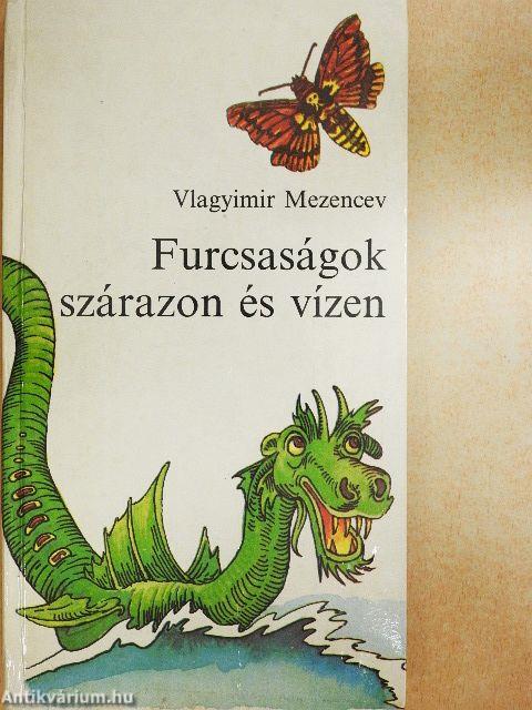 Furcsaságok szárazon és vízen