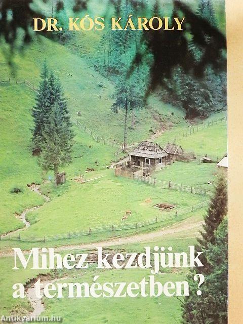 Mihez kezdjünk a természetben?