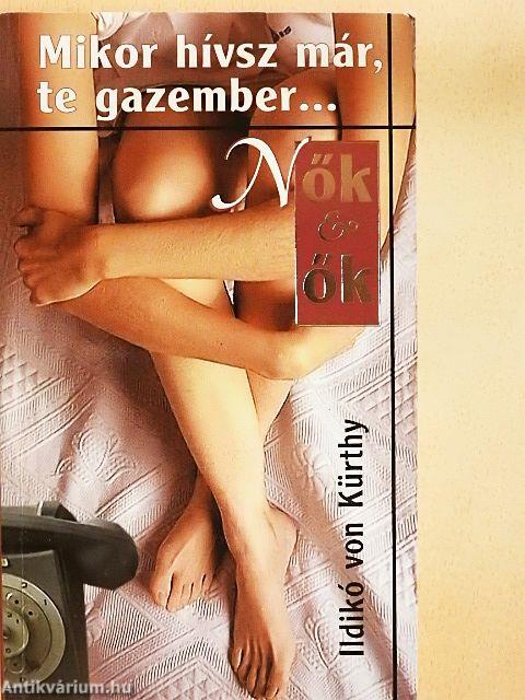 Mikor hívsz már, te gazember...