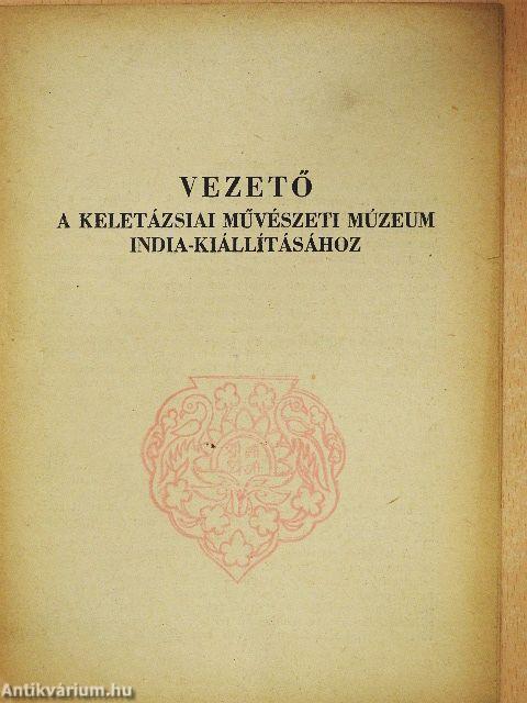 Vezető a Keletázsiai Művészeti Múzeum India-kiállításához