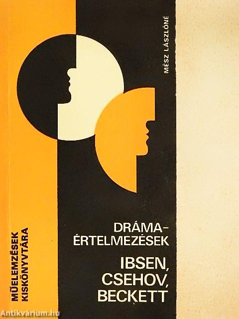 Drámaértelmezések - Ibsen, Csehov, Beckett