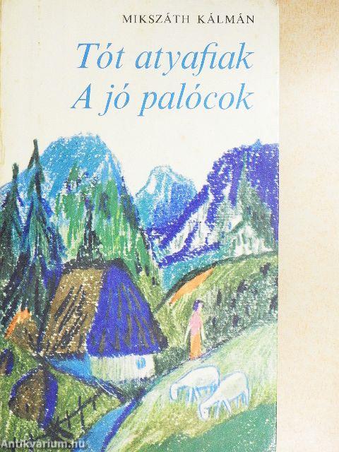 Tót atyafiak/A jó palócok