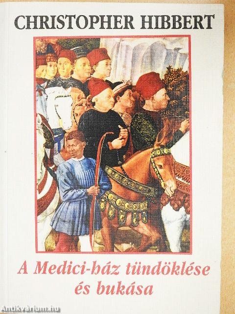 A Medici-ház tündöklése és bukása