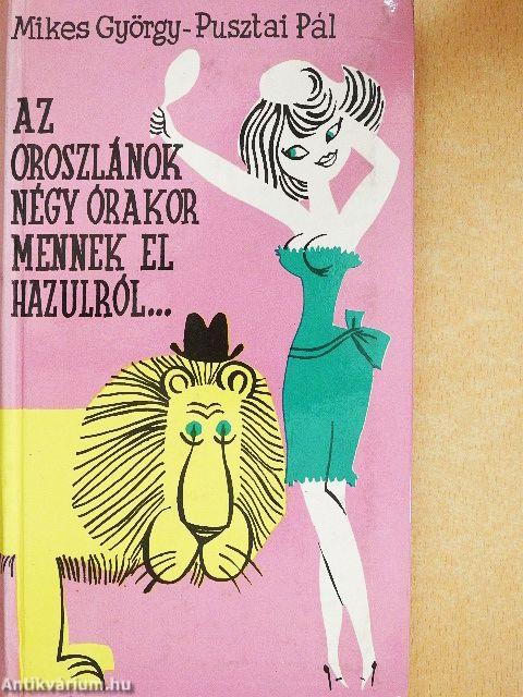 Az oroszlánok négy órakor mennek el hazulról...