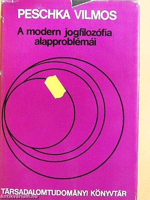 A modern jogfilozófia alapproblémái