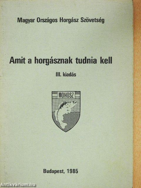 Amit a horgásznak tudnia kell