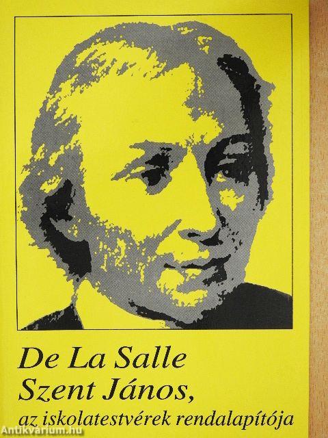 De La Salle Szent János, az iskolatestvérek rendalapítója