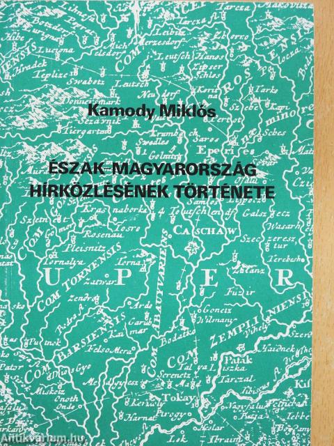 Észak-magyarország hírközlésének története (dedikált példány)