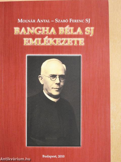 Bangha Béla SJ emlékezete (dedikált példány)