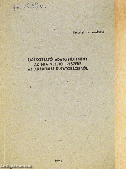 Tájékoztató adatgyűjtemény az MTA vezetői részére az akadémiai kutatóbázisról
