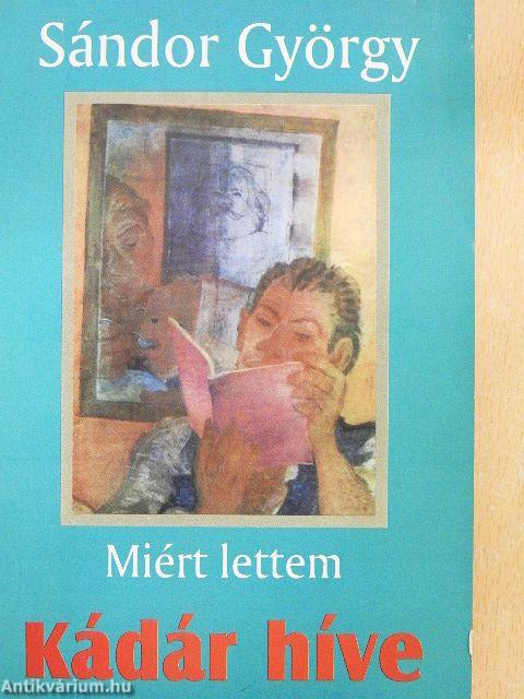 Miért lettem Kádár híve