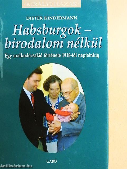 Habsburgok - birodalom nélkül
