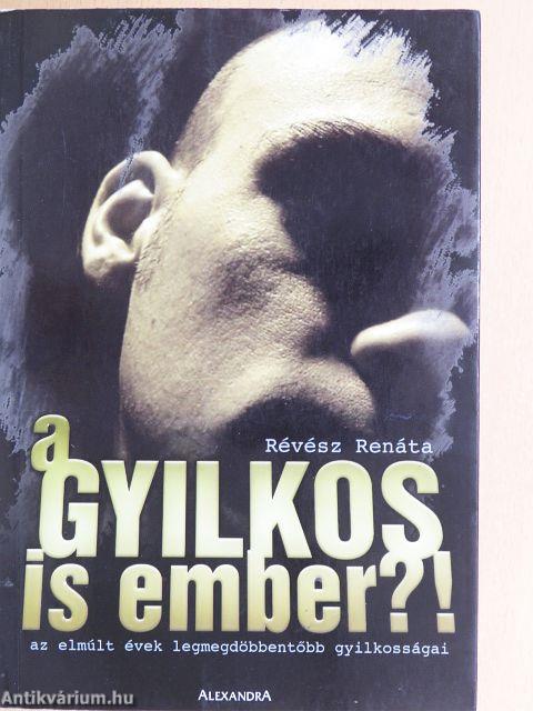 A gyilkos is ember?!