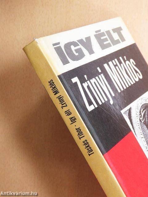 Így élt Zrínyi Miklós