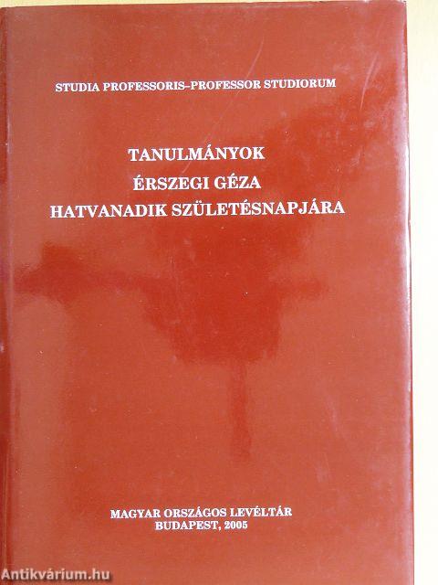 Tanulmányok Érszegi Géza hatvanadik születésnapjára